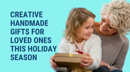 Creative Handmade Gifts for Loved Ones This Holiday Season