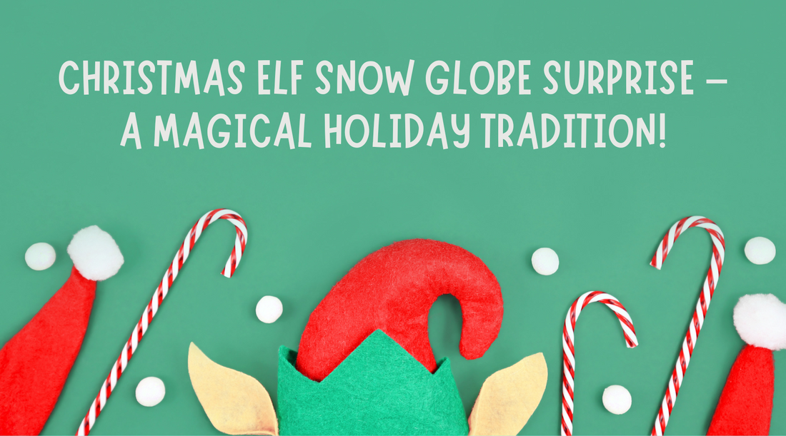 Christmas Elf Snow Globe Surprise – A Magical Holiday Tradition!